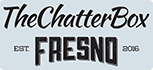 TheChatterBox Fresno - All the Fresno Chatter you can handle!